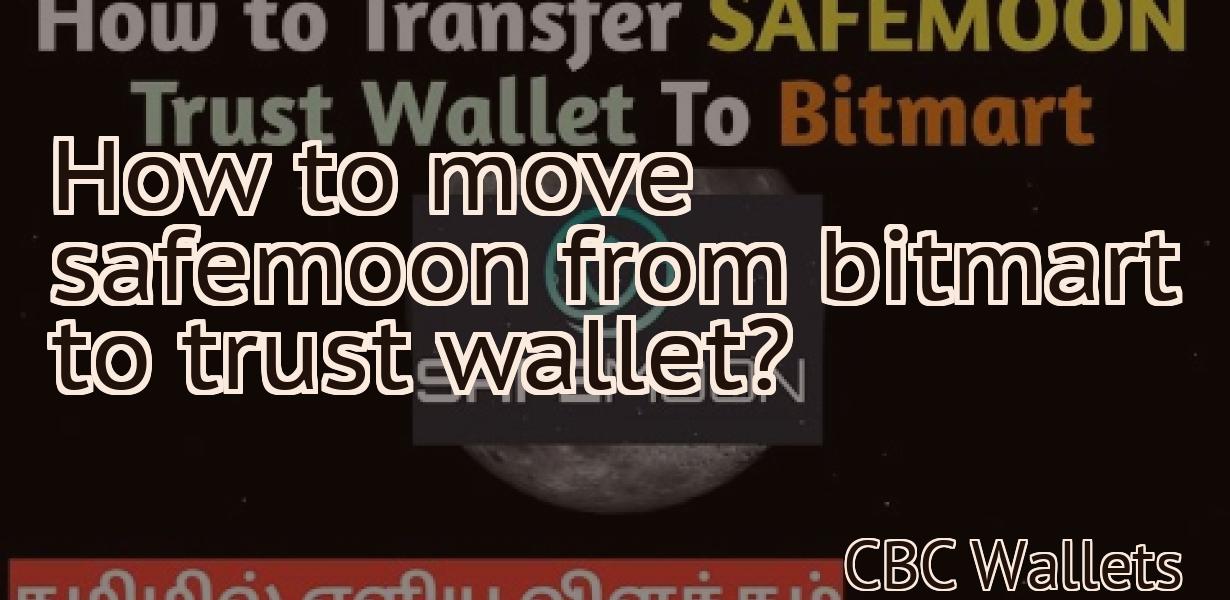 How to move safemoon from bitmart to trust wallet?
