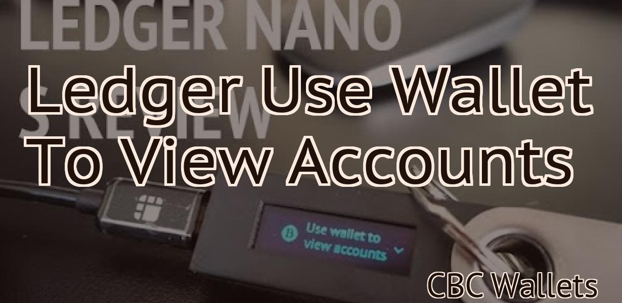 Ledger Use Wallet To View Accounts