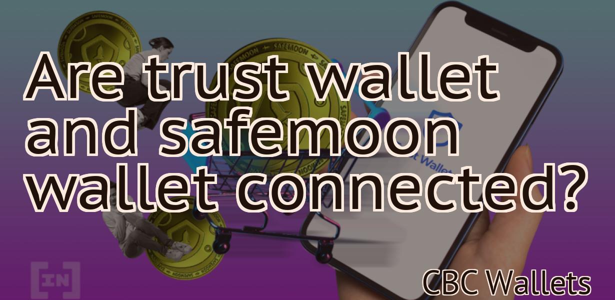 Are trust wallet and safemoon wallet connected?