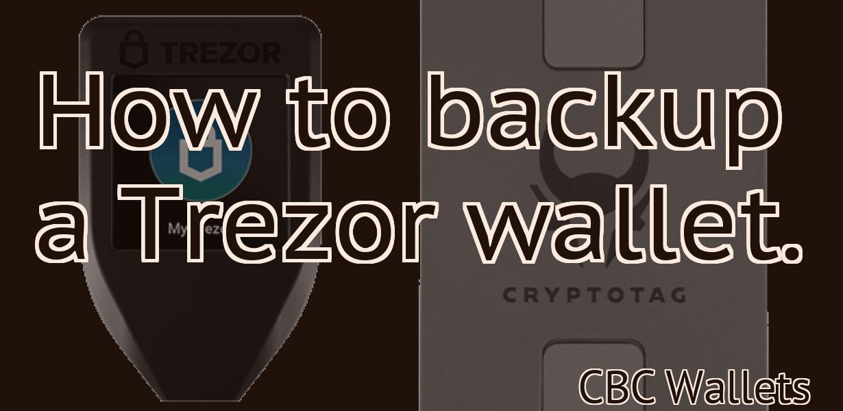 How to backup a Trezor wallet.