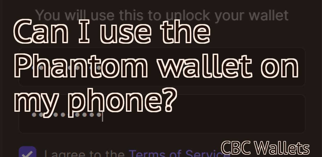Can I use the Phantom wallet on my phone?