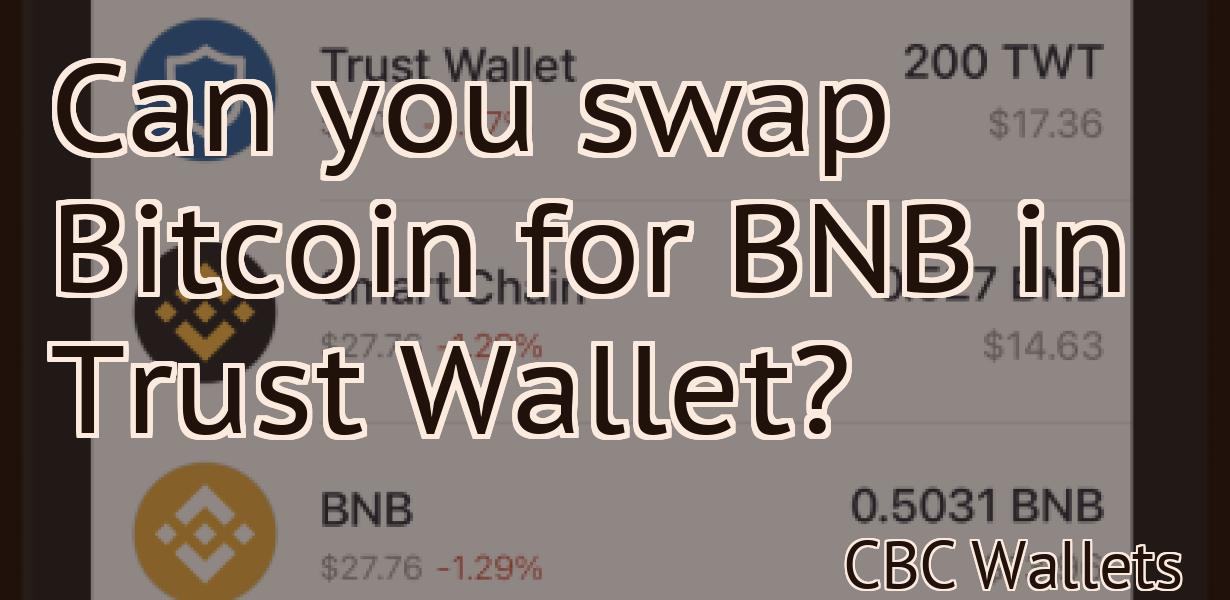 Can you swap Bitcoin for BNB in Trust Wallet?