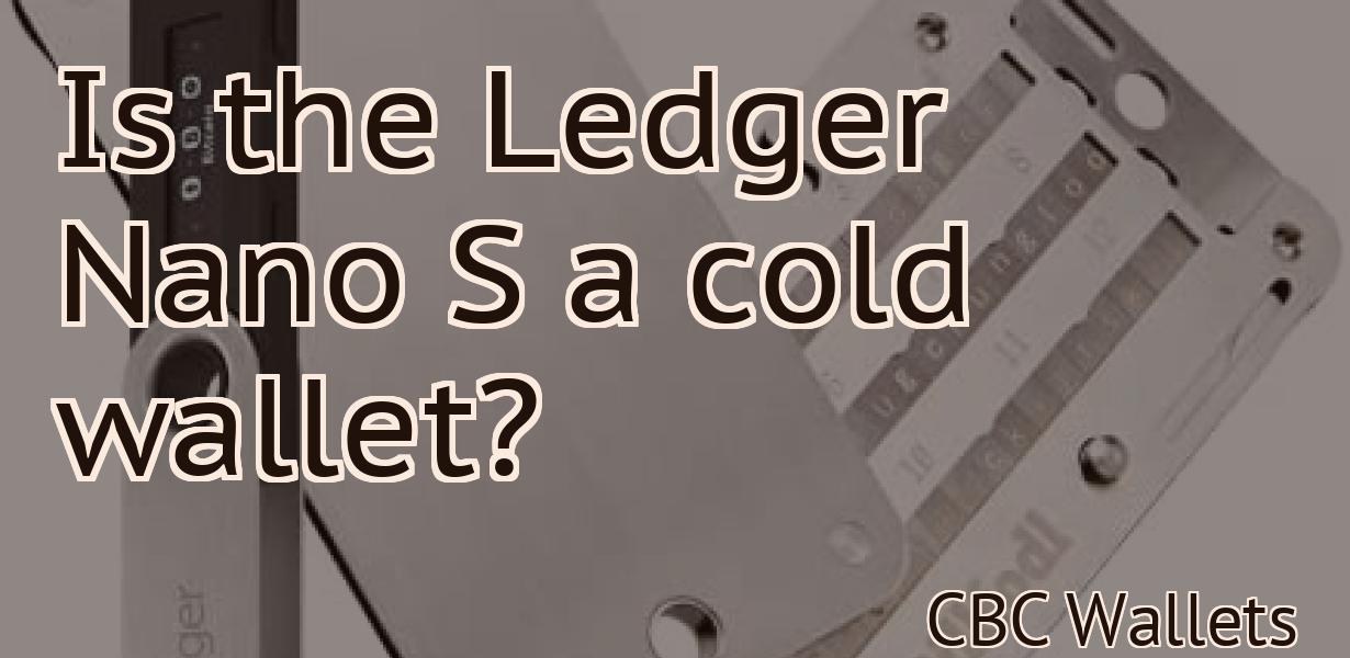 Is the Ledger Nano S a cold wallet?
