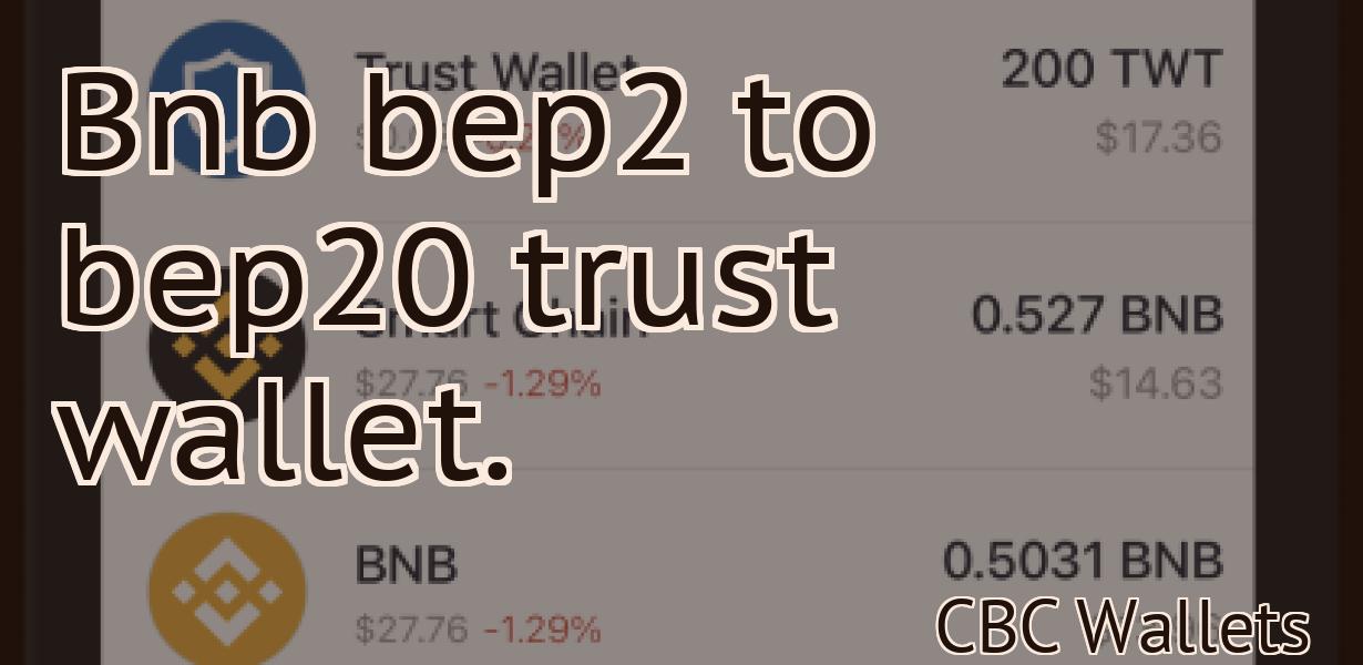 Bnb bep2 to bep20 trust wallet.
