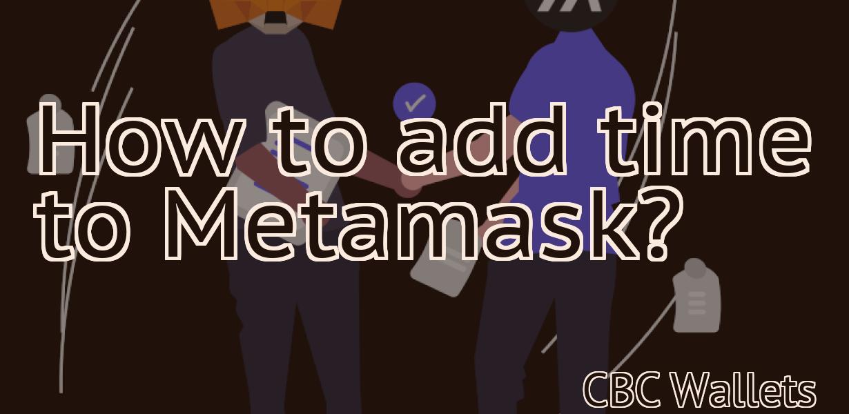 How to add time to Metamask?