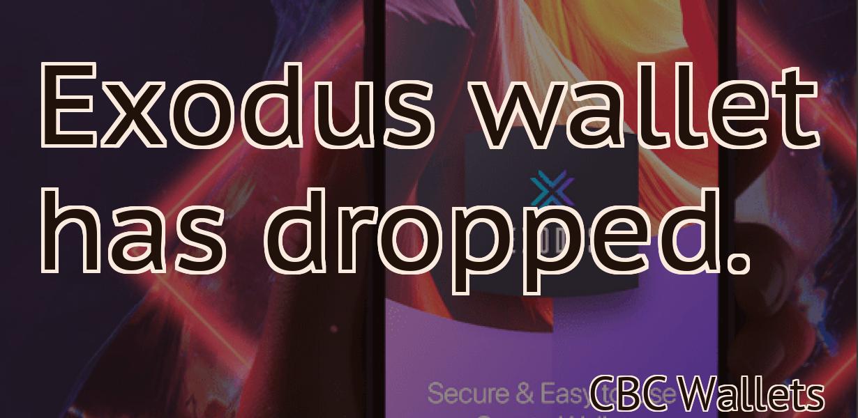 Exodus wallet has dropped.
