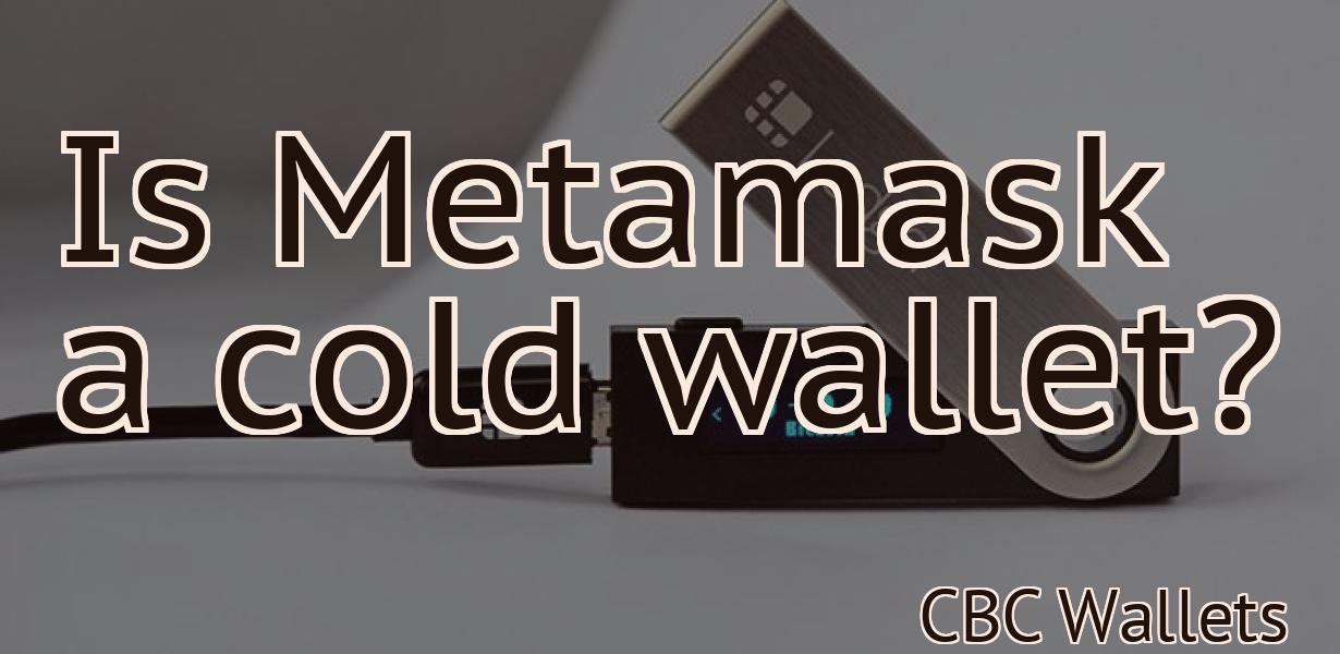 Is Metamask a cold wallet?