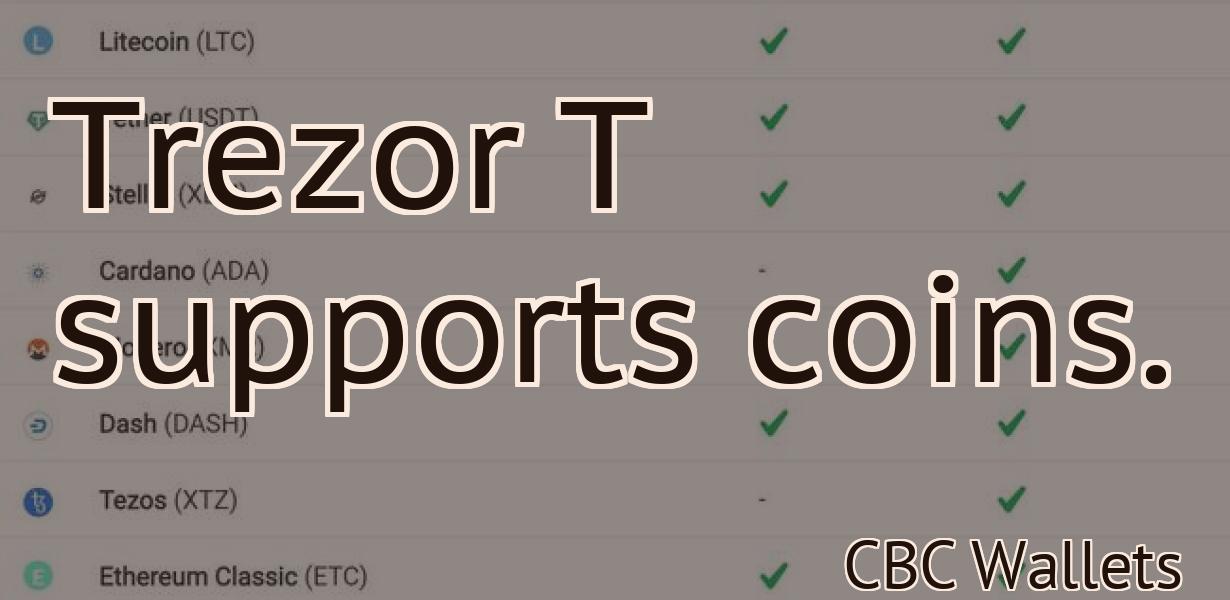 Trezor T supports coins.