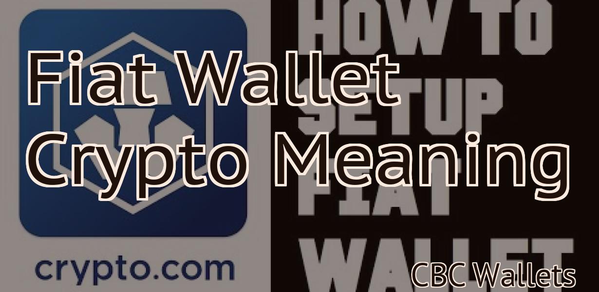 Fiat Wallet Crypto Meaning