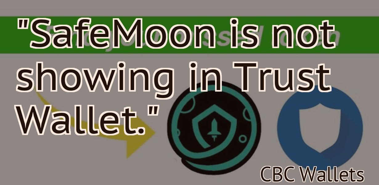 "SafeMoon is not showing in Trust Wallet."