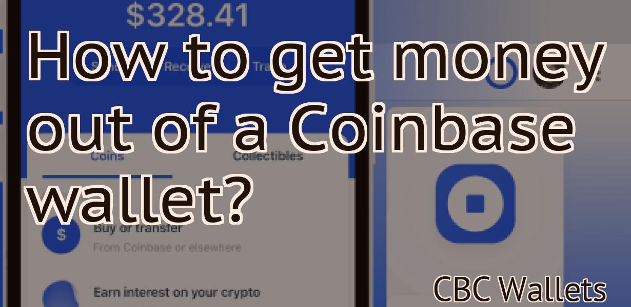 How to get money out of a Coinbase wallet?