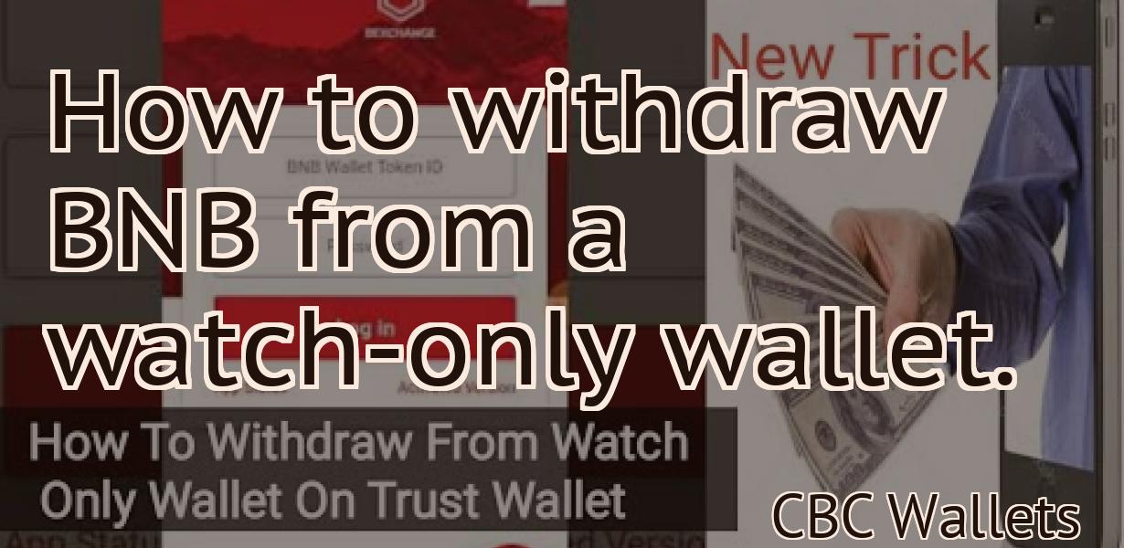 How to withdraw BNB from a watch-only wallet.