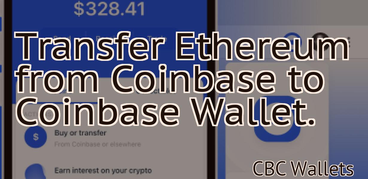 Transfer Ethereum from Coinbase to Coinbase Wallet.
