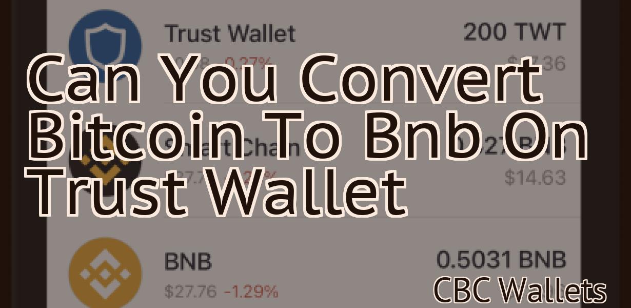 Can You Convert Bitcoin To Bnb On Trust Wallet