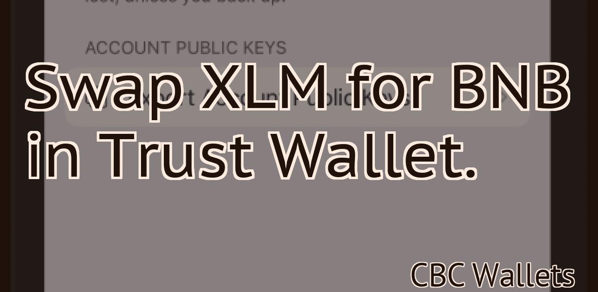 Swap XLM for BNB in Trust Wallet.
