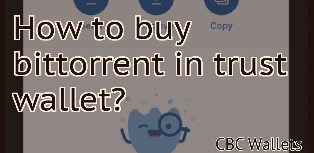 How to buy bittorrent in trust wallet?