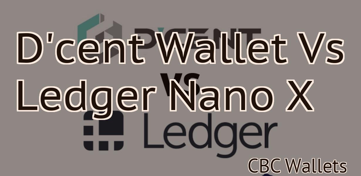 D'cent Wallet Vs Ledger Nano X