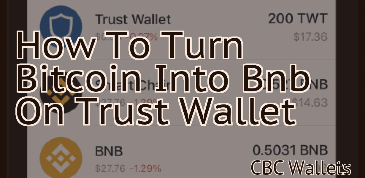 How To Turn Bitcoin Into Bnb On Trust Wallet