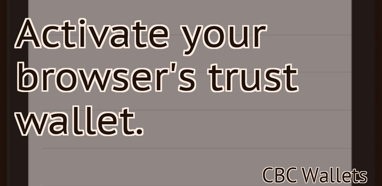 Activate your browser's trust wallet.
