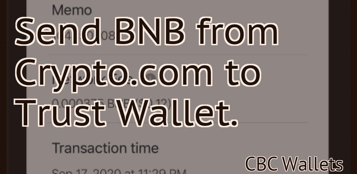 Send BNB from Crypto.com to Trust Wallet.