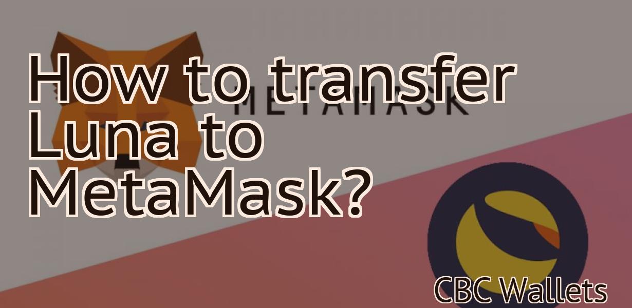 How to transfer Luna to MetaMask?
