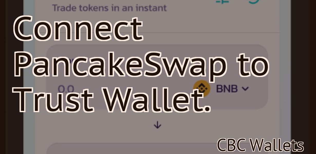 Connect PancakeSwap to Trust Wallet.