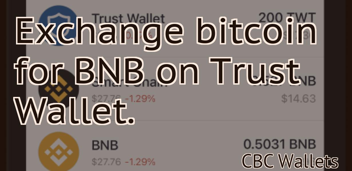 Exchange bitcoin for BNB on Trust Wallet.