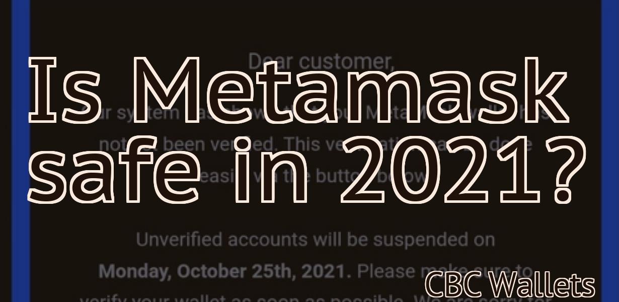 Is Metamask safe in 2021?
