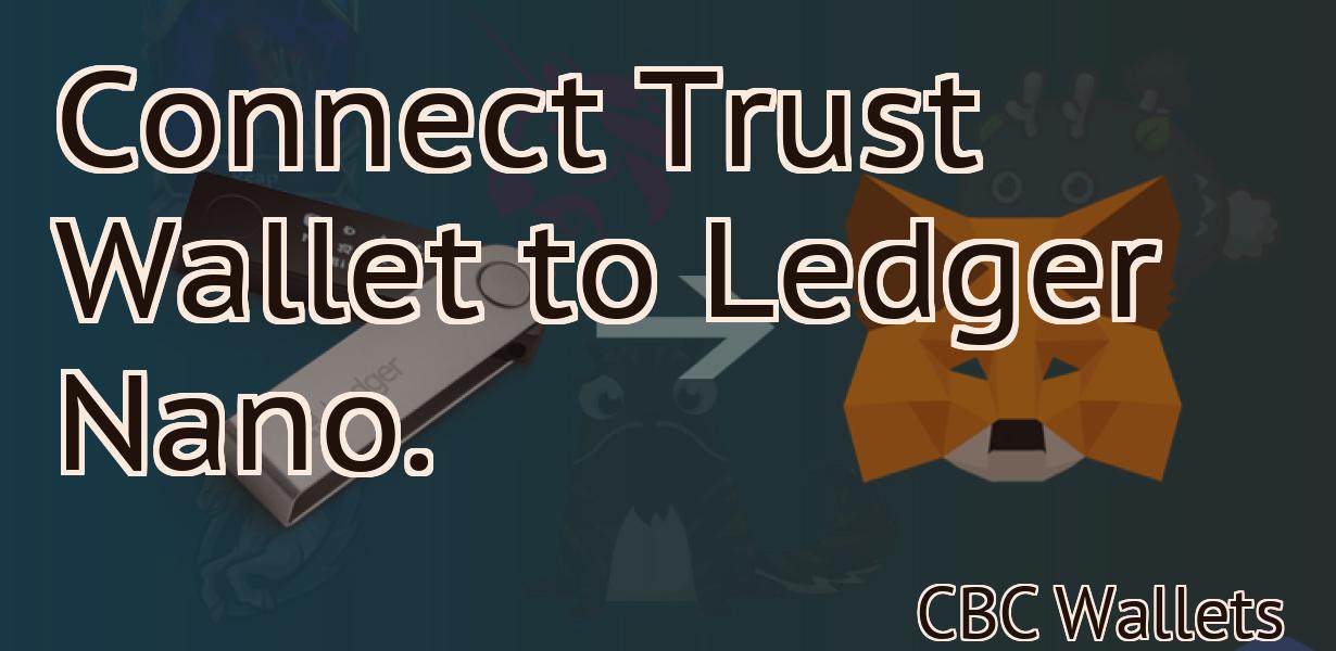 Connect Trust Wallet to Ledger Nano.