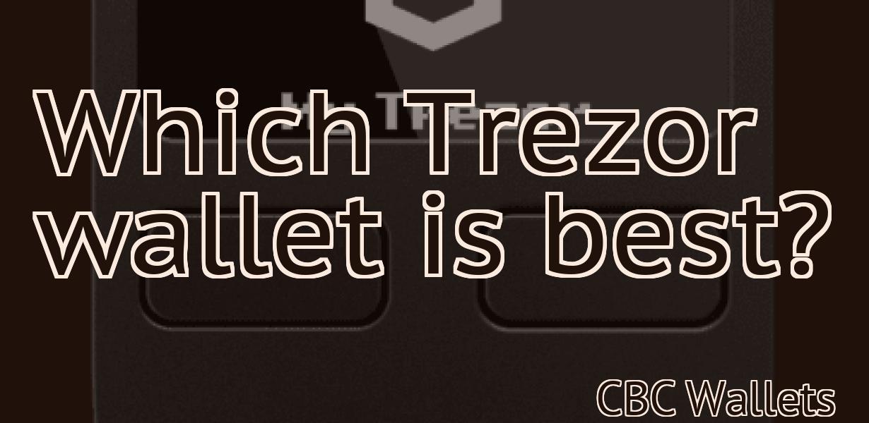 Which Trezor wallet is best?