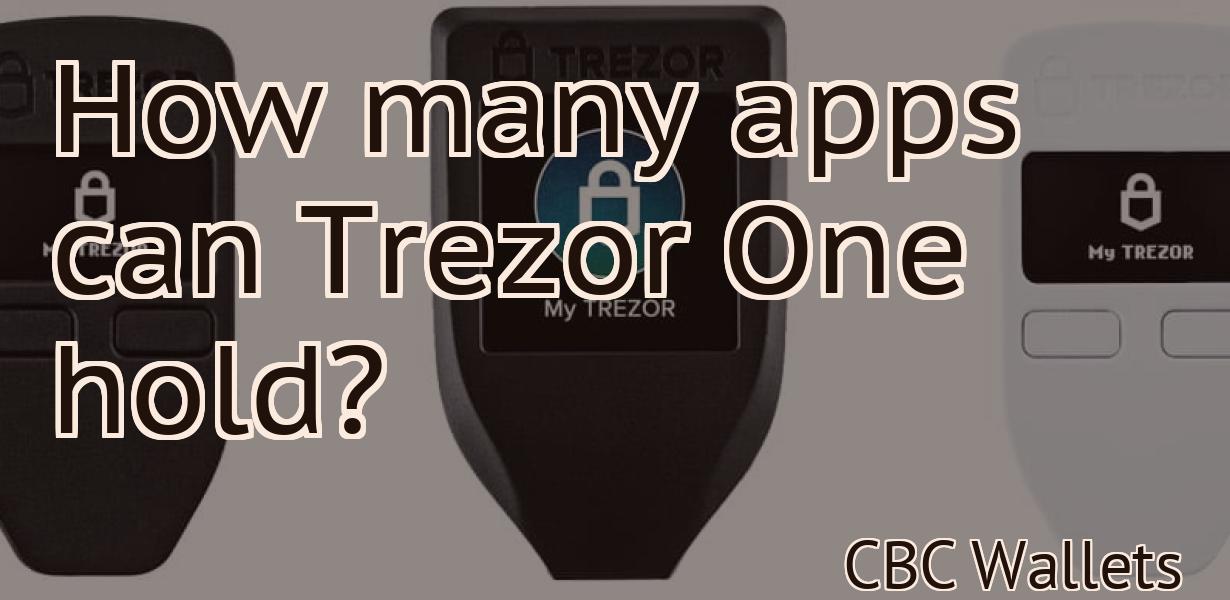 How many apps can Trezor One hold?