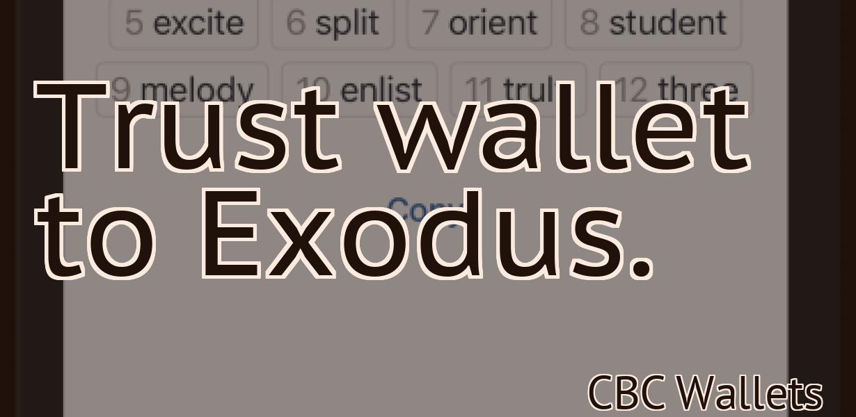 Trust wallet to Exodus.