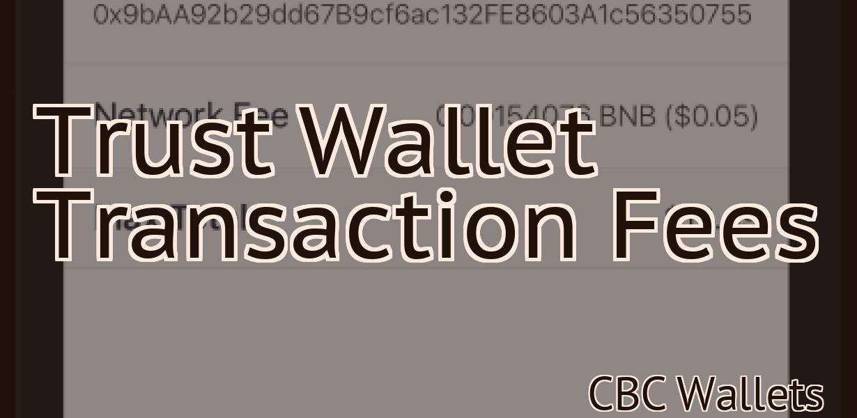 Trust Wallet Transaction Fees