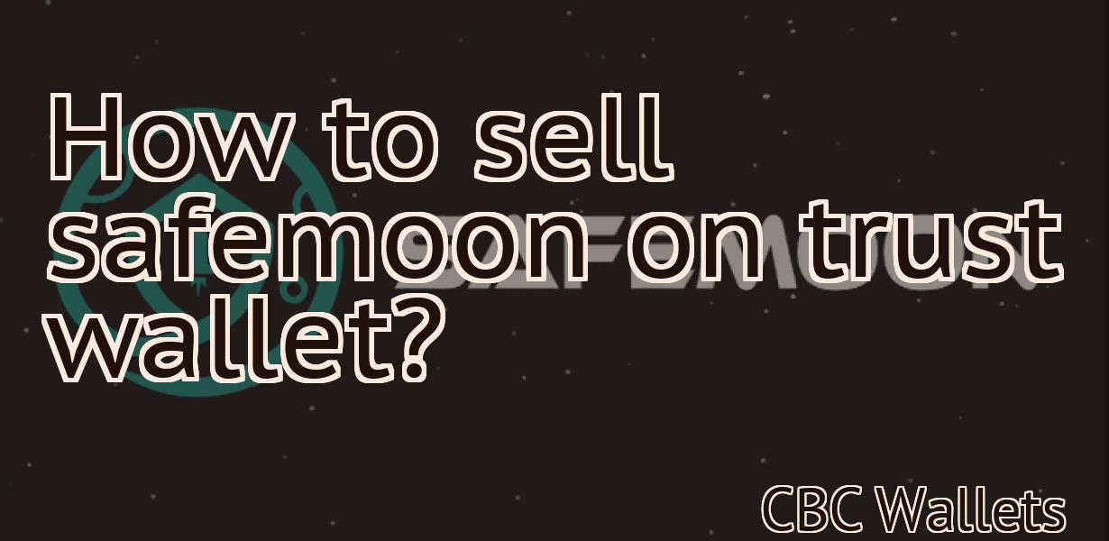 How to sell safemoon on trust wallet?