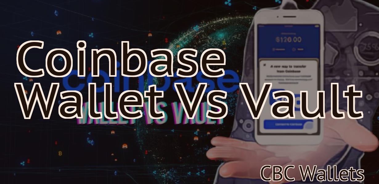 Coinbase Wallet Vs Vault