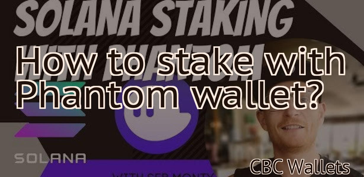 How to stake with Phantom wallet?