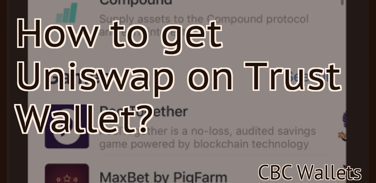 How to get Uniswap on Trust Wallet?
