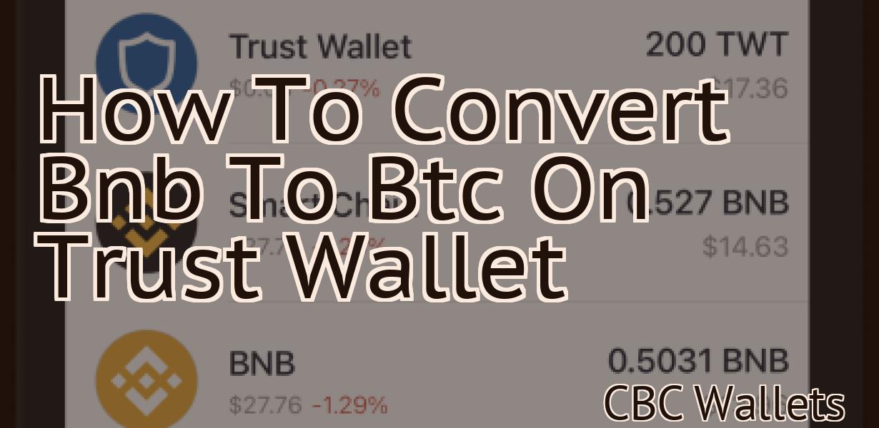 How To Convert Bnb To Btc On Trust Wallet