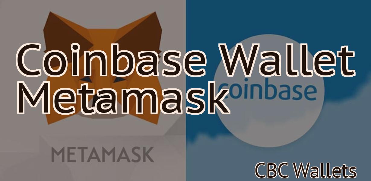 Coinbase Wallet Metamask