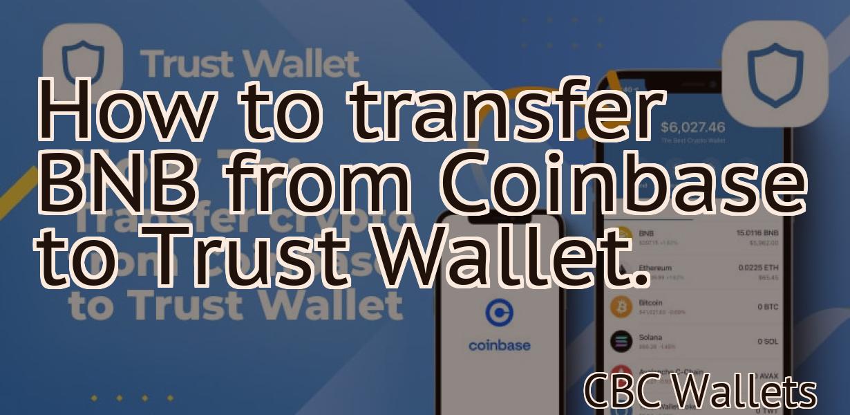 How to transfer BNB from Coinbase to Trust Wallet.