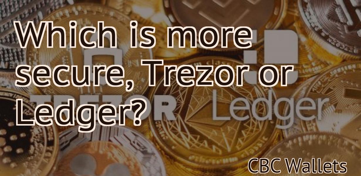 Which is more secure, Trezor or Ledger?