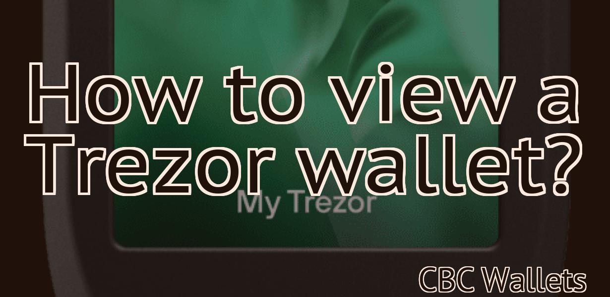 How to view a Trezor wallet?