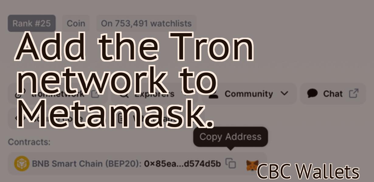 Add the Tron network to Metamask.