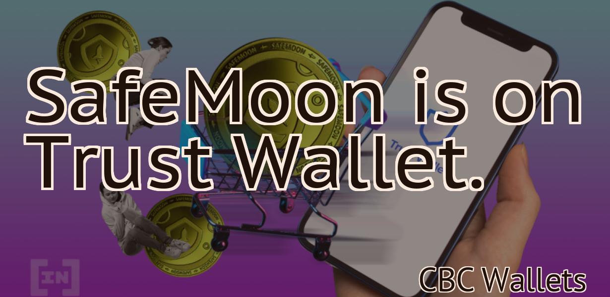 SafeMoon is on Trust Wallet.