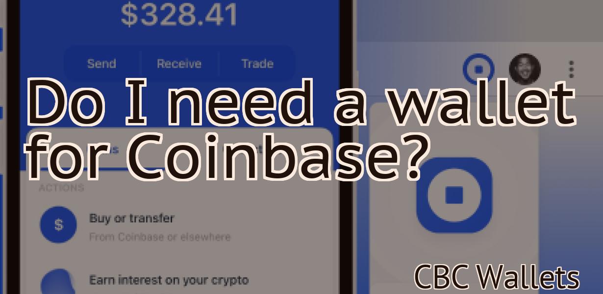 Do I need a wallet for Coinbase?