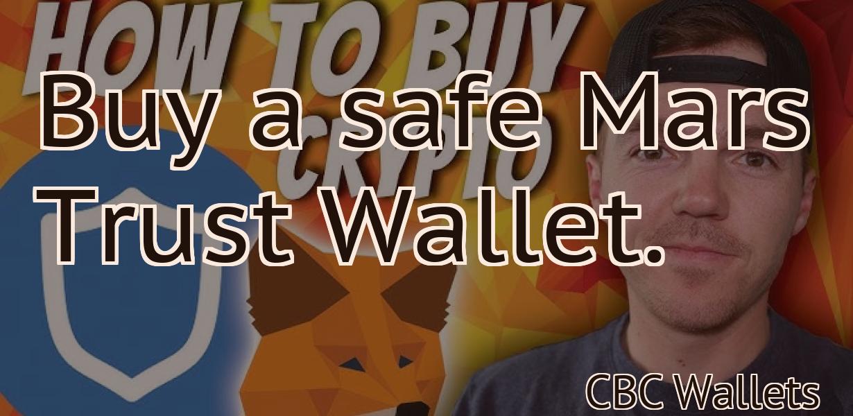 Buy a safe Mars Trust Wallet.
