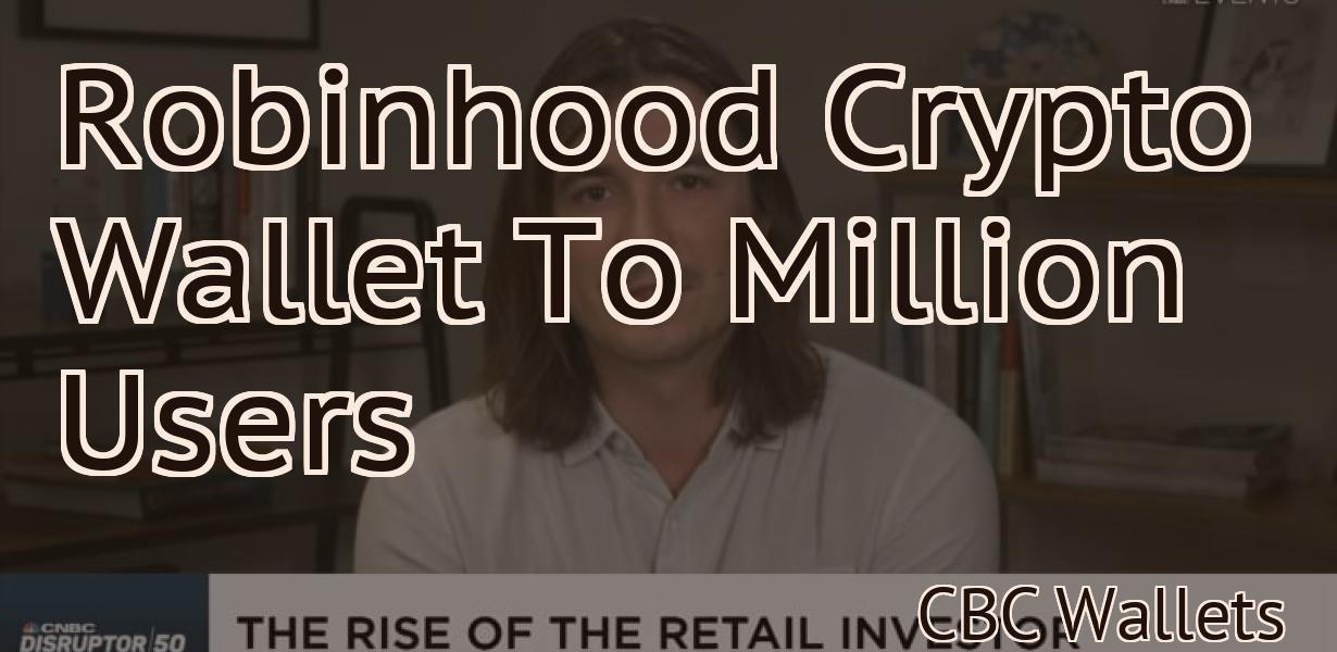 Robinhood Crypto Wallet To Million Users