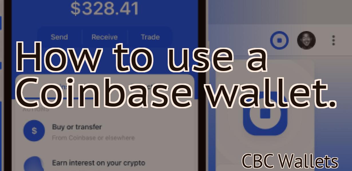 How to use a Coinbase wallet.