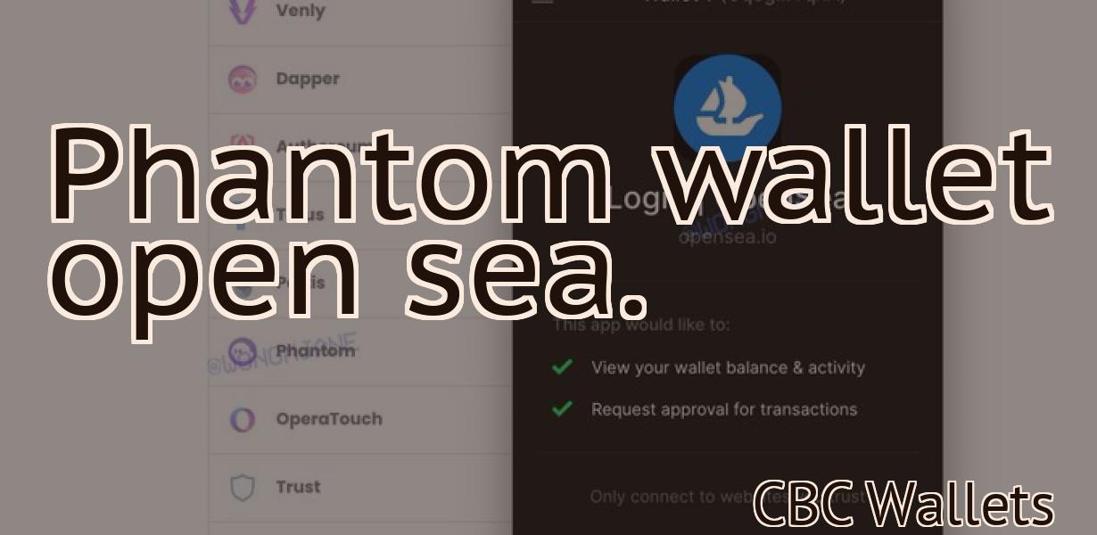 Phantom wallet open sea.