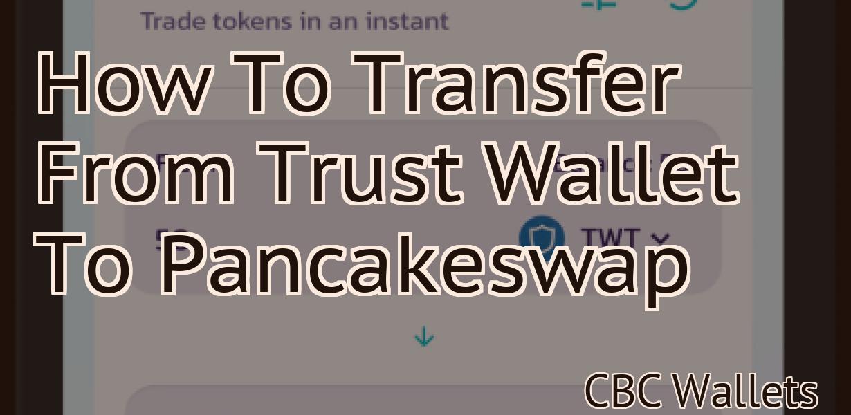 How To Transfer From Trust Wallet To Pancakeswap